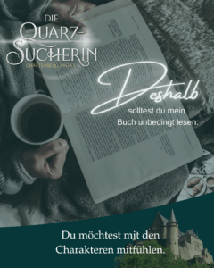 Deshalb solltest du "Die Quarzsucherin" lesen: Du möchtest mit den Charakteren mitfühlen.